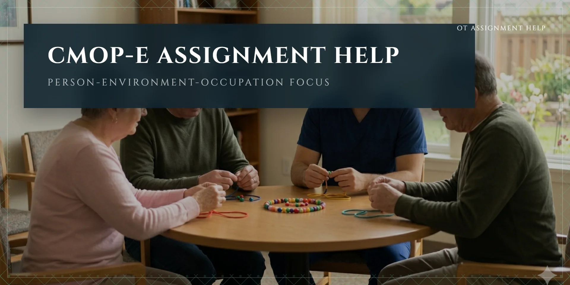 CMOP-E Assignment Help — Applying the Canadian Model of Occupational Performance and Engagement in OT Case Studies and Essays
