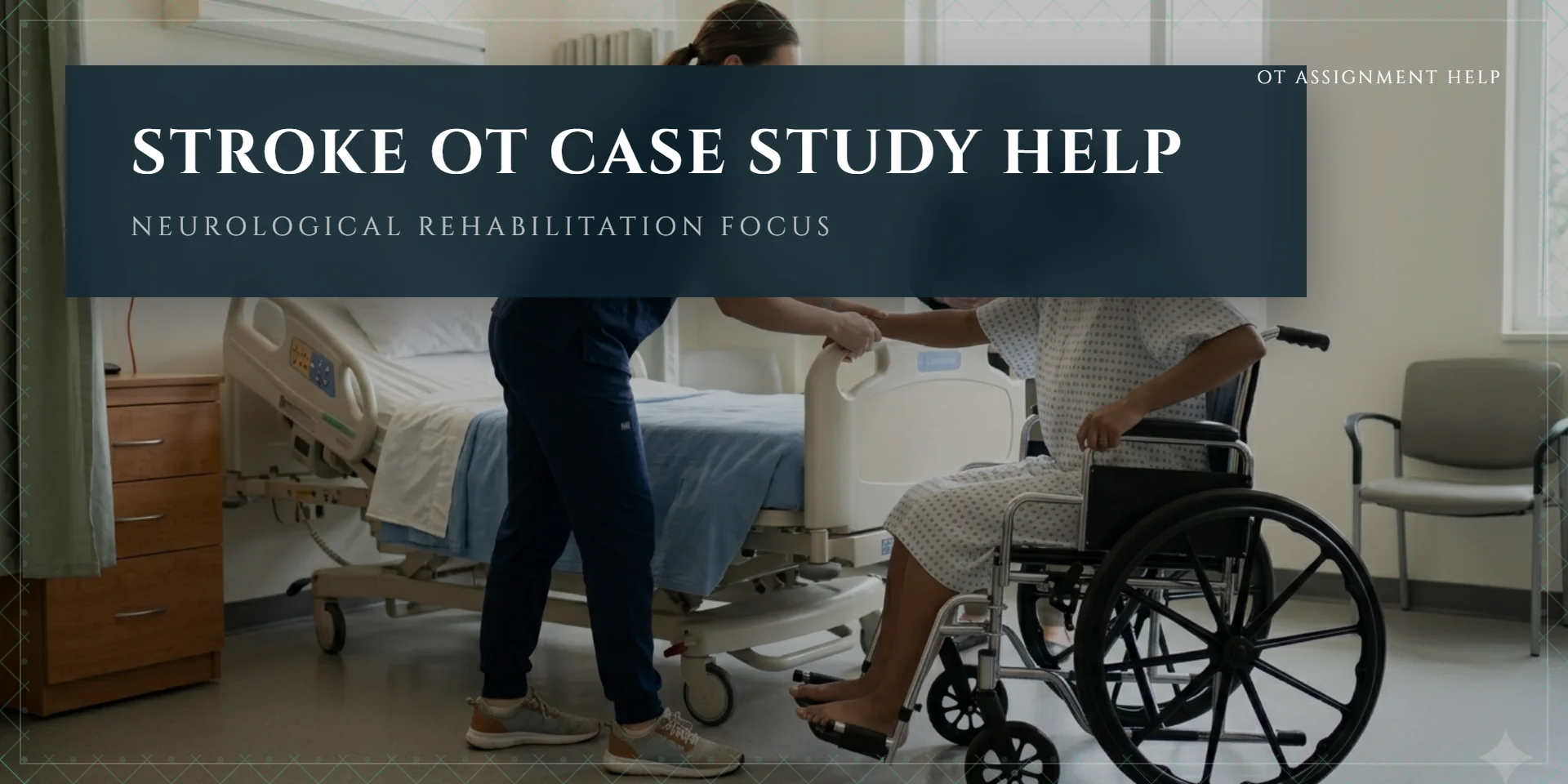 Stroke Occupational Therapy Assignment Help — Case Studies, Assessments and Evidence-Based Interventions